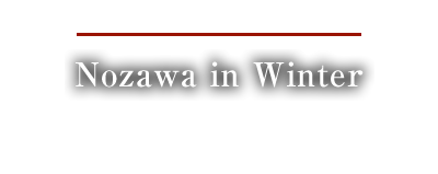 Nozawa in Winter Nozawa in Winter